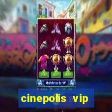 cinepolis vip parque shopping